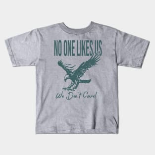 no one likes us we dont care Kids T-Shirt